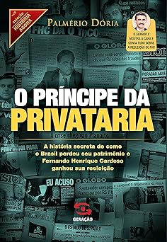 O Principe da Privataria Palmerio Doria